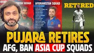 Pujara Retires | Afghanistan, Bangladesh Asia Cup 2025 Squads