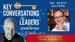 Heroism is Born From Adversity with Dr  Scott Allison