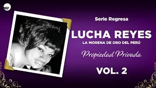Lucha Reyes | Propiedad Privada | Serie Regresa: Propiedad Privada, Vol. 2 | Music MGP