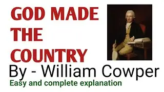 ।।GOD MADE THE COUNTRY।। William Cowper।।English Era।।Best Explanation।।