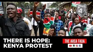 There is Hope: Kenya Protest | The Area Fada