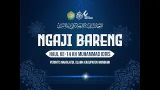 NGAJI BARENG HAUL KE-14 KH. MUHAMMAD IDRIS PERINTIS NAHDLATUL ULAMA KAB WONOGIRI