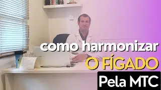 Como harmonizar o fígado pela MTC