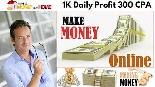 1K Daily Profit 300 CPA | SCAM WARNING ALERT| How To Make Money Online 2017