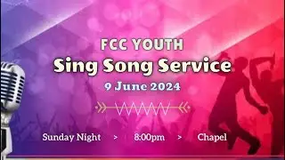 FCC Youth Sing Song Service  | 09 June 2024