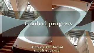 Weaving the Yoga Sutra: Gradual Progress