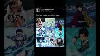 Who&rsquo;s Your Favorite Water User In Anime