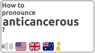 How to pronounce anticancerous in english?