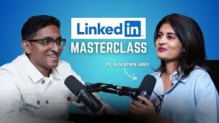 Руководство по LinkedIn: личный брендинг, нетворкинг и монетизация 🔥 | С участием Анушки Джайн
