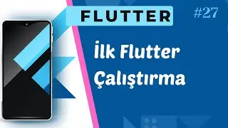 Flutter ilk çalıştırma ve İnceleme - Flutter Öğreniyoruz