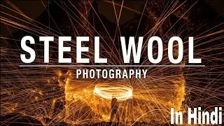 Steel Wool Photography 🔥 | Magical Photos Made With Fire Burning at Night 😱 | Steel Wool Experime...