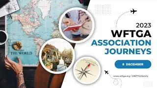 WFTGA Association Journeys 2023 - Part 4