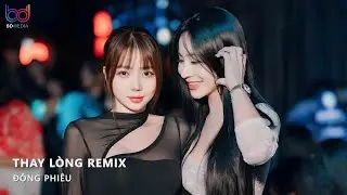 Thay Lòng Remix - Tạm Biệt Nhé Người Anh Yêu Anh Chúc Em Vui Bên Người Remix