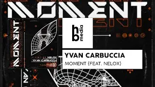 Yvan Carbuccia - Moment (feat. nelox) [hb Media Release]