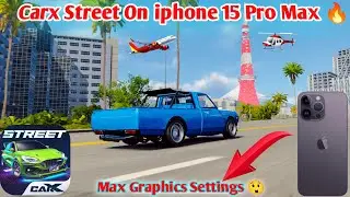 Carx Street On iPhone 15 Pro Max 🔥| Max Graphics Settings 😲