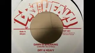 Dry & Heavy - Dawn Is Breaking + Heavy Special
