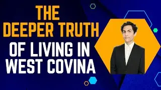 the DEEPER truth of living in West Covina...