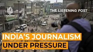 India&rsquo;s local journalism under pressure | The Listening Post