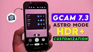 📸GCam 7.3 Customization | HDR Enhanced | Astro Mode | Manual Control