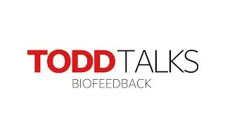 Todd Talks - Biofeedback (5 of 5)