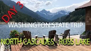Washington State Trip: Day 3: North Cascades National Park - Ross Lake Resort