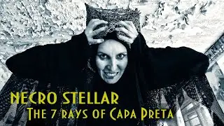 NECRO STELLAR - The 7 rays of Capa Preta (official)