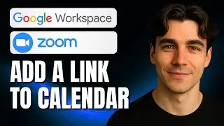 How to Add Zoom Link to Google Calendar Invites in Google Workspace (Tutorial 2025)