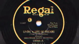 Living A Life Of Dreams By The Hollywood Dance Orchestra (Adrian Schubert and his Orchestra), 1930