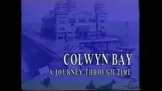 Colwyn Bay Remembered - A Journey Through time (Full Documentary)