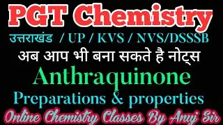 online pgt chemistry classes ||  anthraquinone || preparation properties and uses  || up pgt exam