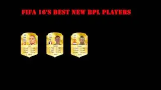 Best new BPL players in Fifa 16