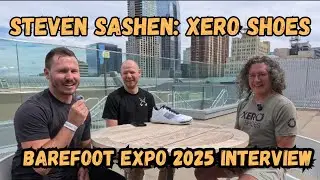Interviewing Steven Sashen, Founder of Xero Shoes (Barefoot Expo 2025)