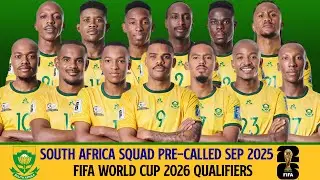 South Africa Squad Pre-Called September 2025 | South Africa Squad | FIFA World Cup 2026 Qualifiers