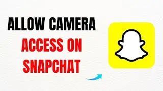 How to Allow Camera Access on Snapchat &ndash; Full Guide
