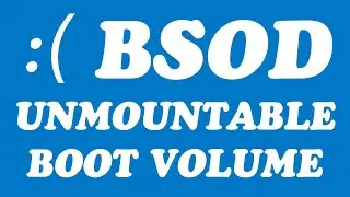 BSOD с ошибкой UNMOUNTABLE BOOT VOLUME