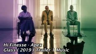 Hi Finesse - Apex    Glass (2019)  Trailer 1 Music