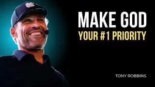 MAKE GOD YOUR #1 PRIORITY || TONY ROBBINS || Best Motivational Speech