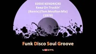 EDDIE KENDRICKS - Keep On Truckin' (Remix) (Tom Moulton Mix) (1973)