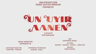 Un Uyir Aanen - Official Tamil Short Film 