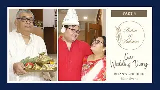 Bitan weds Sohinee | Bengali Wedding | Bitan's Bridhdhi | Kolkata | Part 4