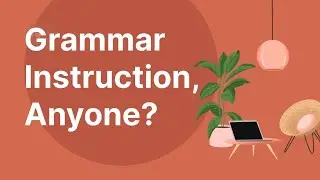 ELL Teacher. A Word on Grammar Instruction to EL Students.