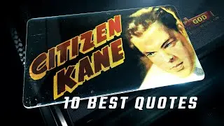 Citizen Kane 1941 | 10 Best Quotes