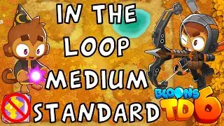 Bloons TD 6 | In The Loop Medium Standard | No MK No Powers | Guide / Strategy