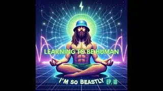 Episode 18: Learning to be Human