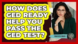 How Does GED Ready Help You Pass The GED Test? - Your GED Coach