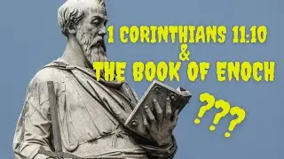 1 Corinthians 11 Explained | Because of the Angels | Book of Enoch