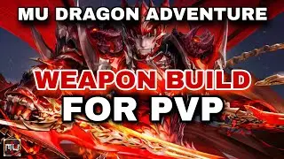 WEAPON BUILD FOR PVP! | MU DRAGON ADVENTURE. #mudragonadventure #mumobile #muonline