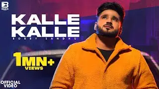 Kalle Kalle (Official Video) Bobby Sandhu | Flamme Music | Preeta | Latest Punjabi Songs 2021