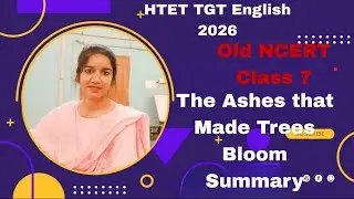 Class 7 | The Ashes That Made Tree Bloom | summary | shweta mehta | anjum classes 