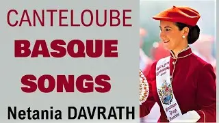 CANTELOUBE-BASQUE SONGS-NETANIA DAVRATH-EUSKAL KANTAK-CHANTS DES PAYS BASQUES